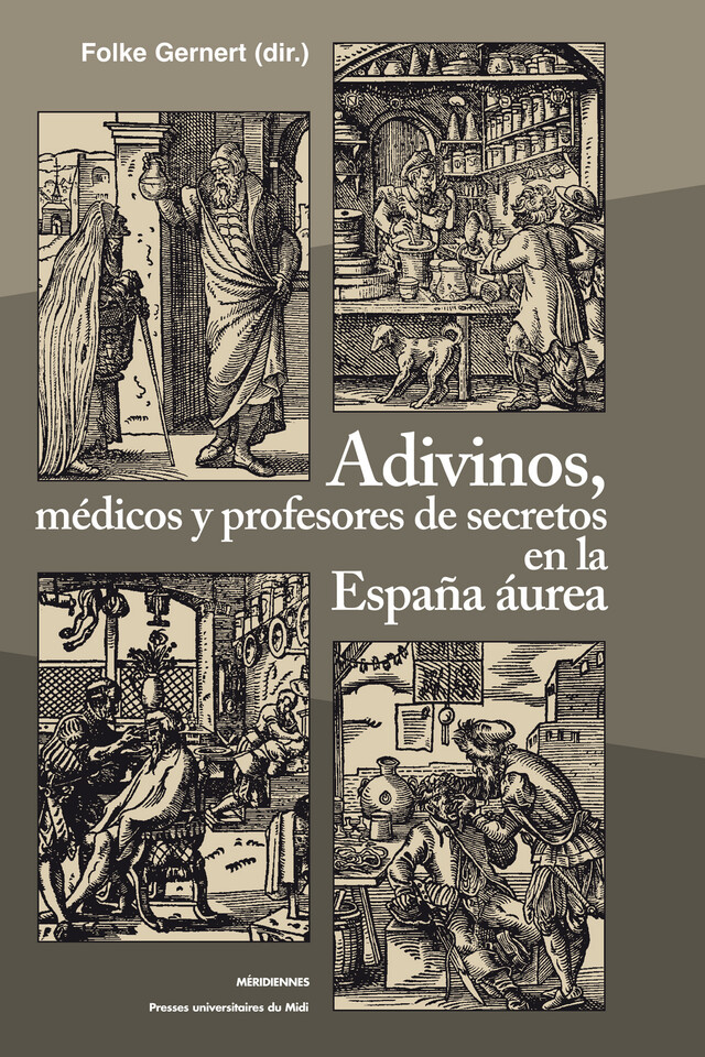 Adivinos, médicos y profesores de secretos en la España áurea -  - Presses universitaires du Midi