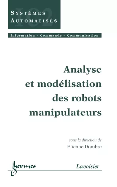 Analyse et modélisation des robots manipulateurs - Etienne Dombre - Hermès Science