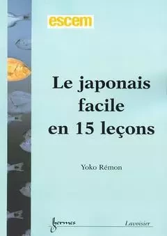 Le japonais facile en 15 leçons - Yoko Rémon - Hermès Science