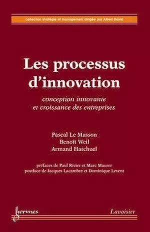 Les processus d'innovation : conception innovante et croissance des entreprises - Pascal Lemasson, Benoît Weil, Armand Hatchuel - Hermès Science