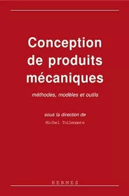 Conception de produits mécaniques : méthodes, modèles et outils