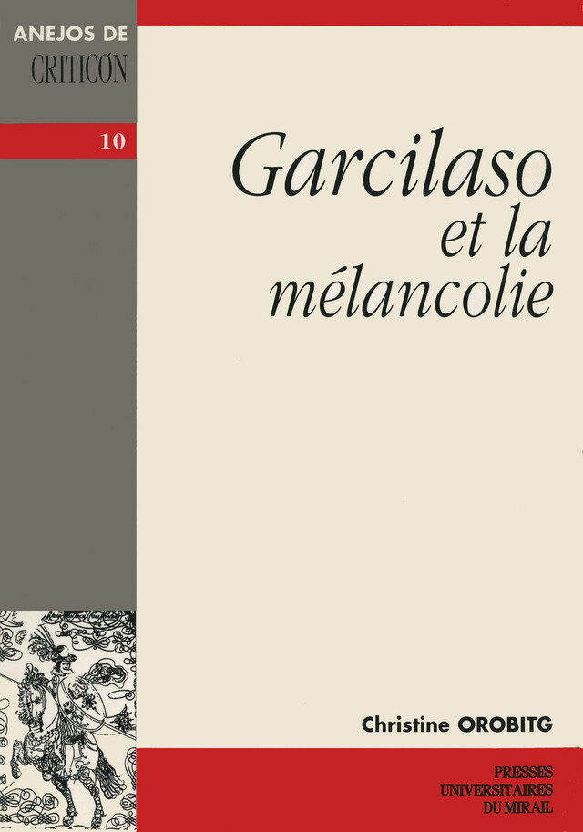 Garcilaso et la mélancolie - Christine Orobitg - Presses universitaires du Midi