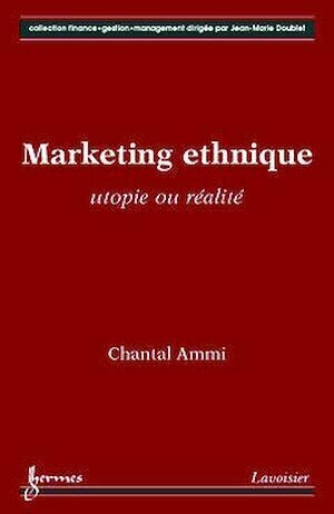 Marketing ethnique : utopie ou réalité - Chantal AMMI - Hermès Science