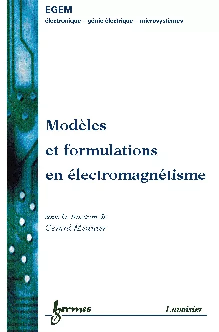 Modèles et formulations en électromagnétisme - Gérard Meunier - Hermès Science