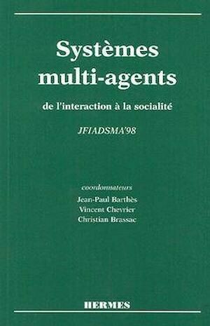 Systèmes multi-agents, de l'interaction à la socialité - Jean-Paul Barthes - Hermes Science