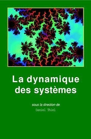 La dynamique des systèmes, complexité et chaos - Daniel Thiel - Hermes Science