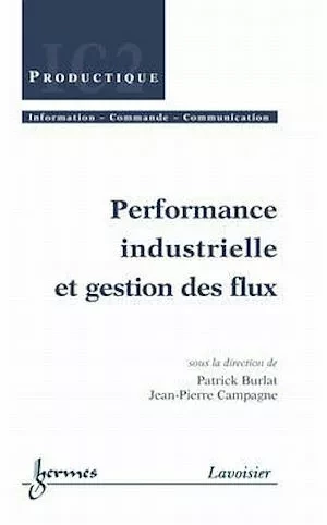 Performance industrielle et gestion des flux - Jean-Pierre Campagne, Patrick Burlat - Hermès Science