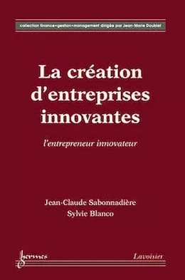 La création d'entreprises innovantes. L'entrepreneur innovateur