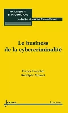Le business de la cybercriminalité - Franchin Franck, Rodolphe Monnet - Hermès Science
