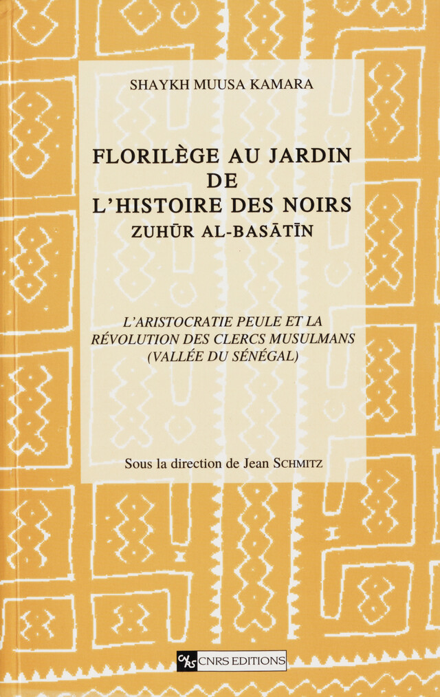 Florilège au jardin de l’histoire des Noirs (Zuhür Al Basatin). Tome 1, volume 1 - Shaykh Muusa Kamara - CNRS Éditions via OpenEdition