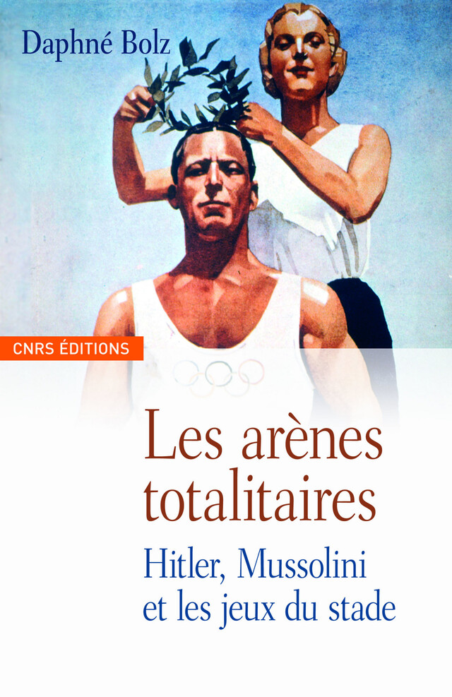 Les arènes totalitaires - Daphné Bolz - CNRS Éditions via OpenEdition