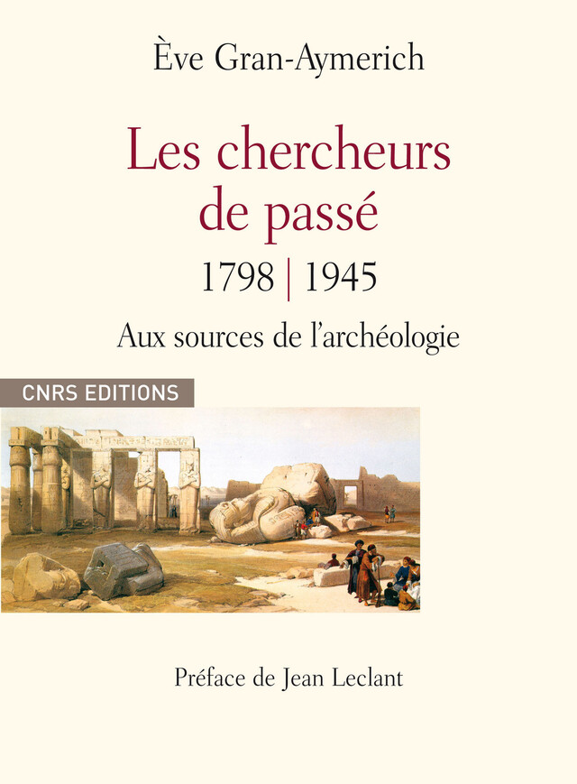 Les chercheurs du passé 1798-1945 - Ève Gran-Aymerich - CNRS Éditions via OpenEdition