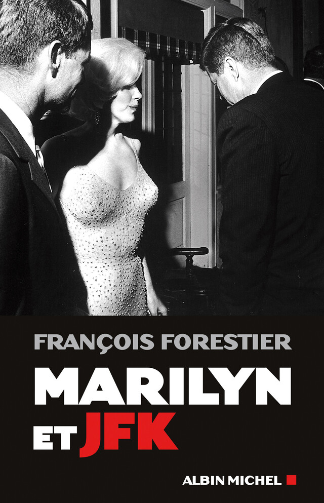 Marilyn et JFK - François Forestier - Albin Michel