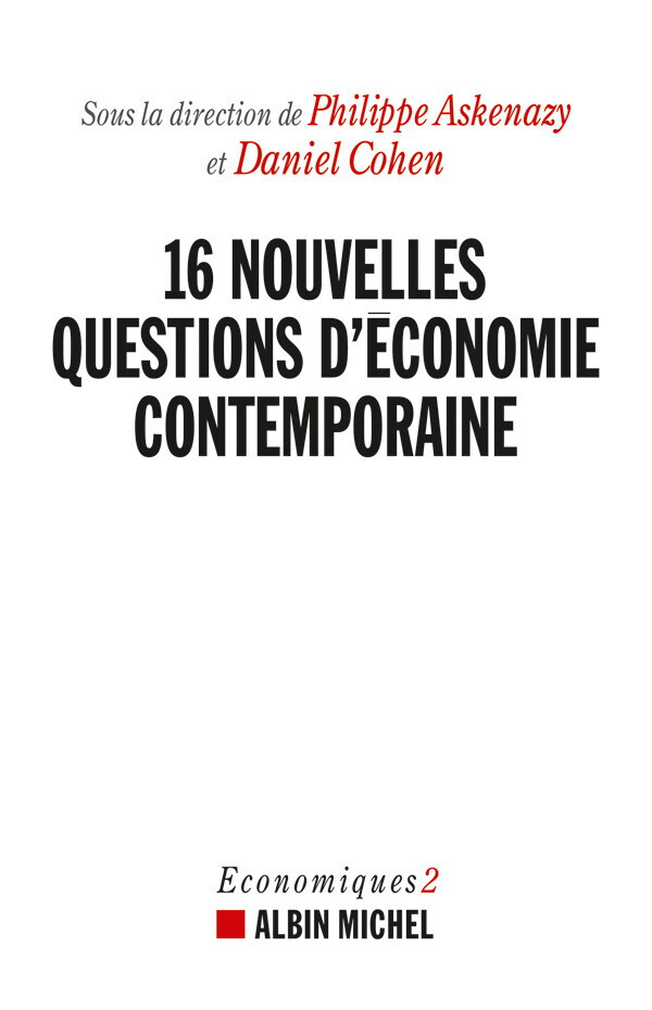 16 Nouvelles Questions d'économie contemporaine - Philippe Askenazy, Daniel Cohen - Albin Michel