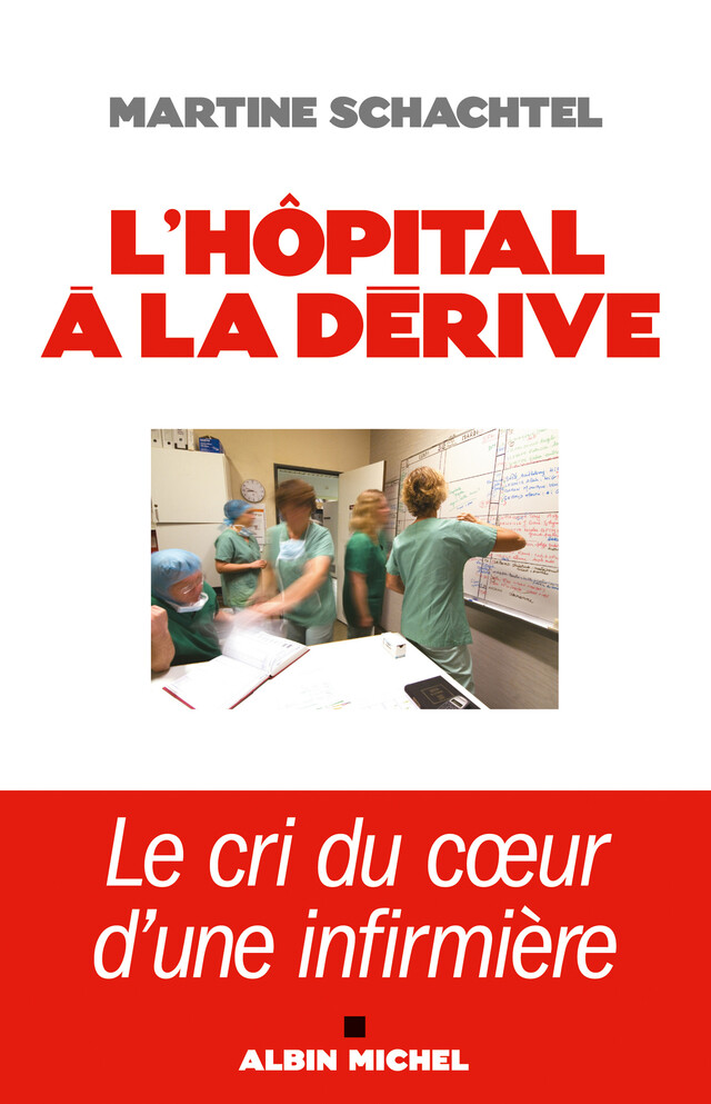 L'Hôpital à la dérive - Martine Schachtel - Albin Michel