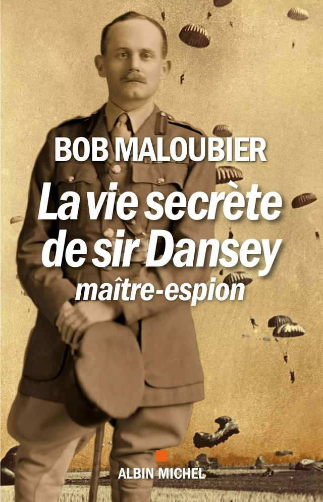 La Vie secrète de Sir Dansey, maître-espion - Bob Maloubier - Albin Michel