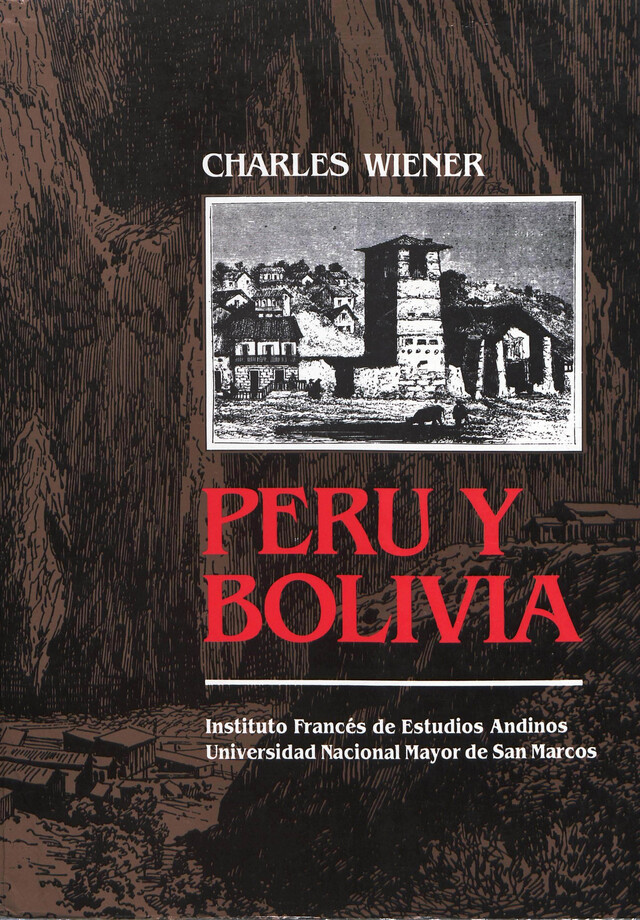 Perú y Bolivia. Relato de viaje - Charles Wiener - Institut français d’études andines