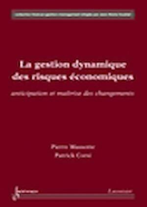 La gestion dynamique des risques économiques - anticipation et maîtrise des changements - Pierre MASSOTTE, Patrick CORSI - Hermes Science
