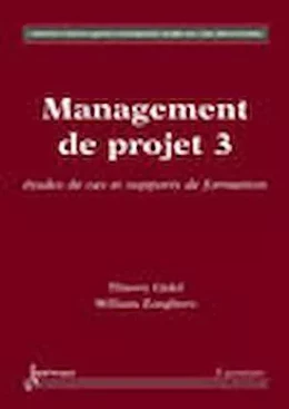 Management de projet, Tome 3 - Études de cas et supports de formation