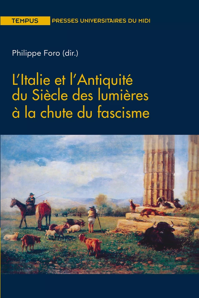 L’Italie et l’Antiquité du Siècle des lumières à la chute du fascisme -  - Presses universitaires du Midi