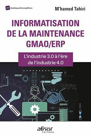 Informatisation de la maintenance GMAO/ERP - M’hamed Tahiri - Afnor Éditions