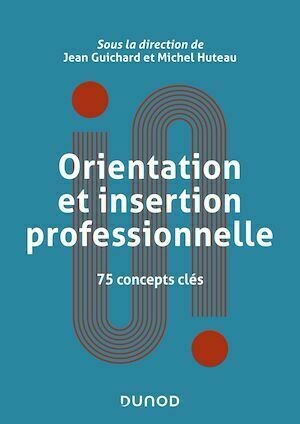 Orientation et insertion professionnelle - Michel Huteau, Jean Guichard - Dunod