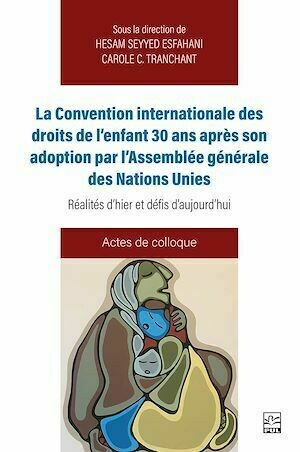 La Convention internationale des droits de l'enfant 30 ans après son adoption par l'Assemblée générale des Nations unies - Collectif Collectif - Presses de l'Université Laval