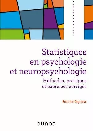 Statistiques en psychologie et neuropsychologie - Béatrice Degraeve - Dunod