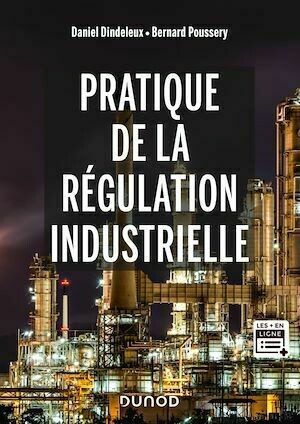 Pratique de la régulation industrielle - Michel Feuillent, Bernard Poussery, Daniel Dindeleux - Dunod