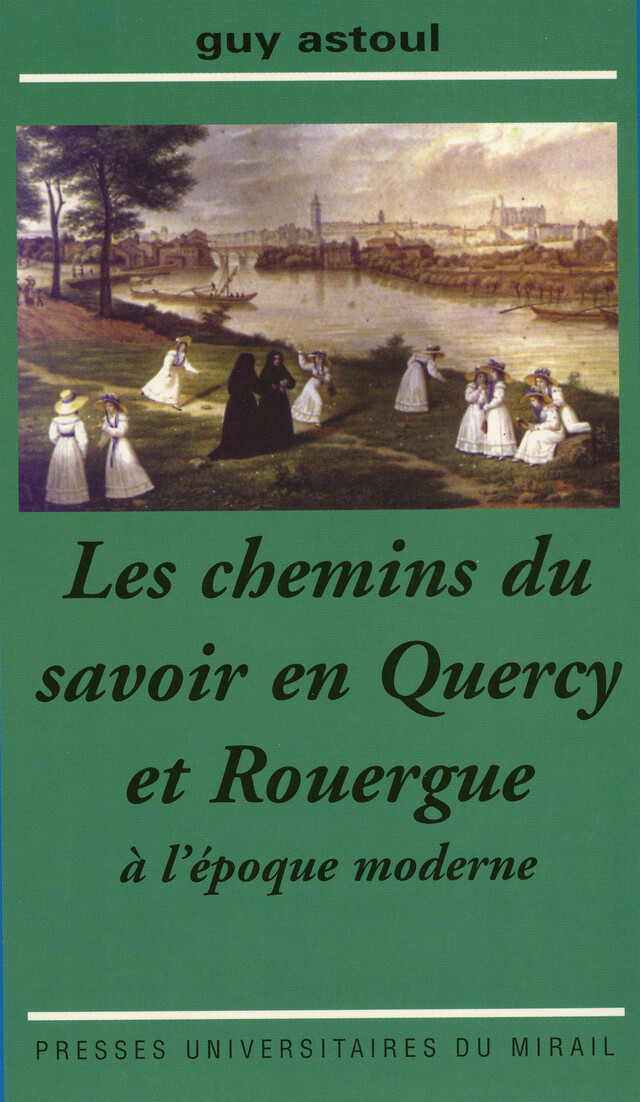 Les chemins du savoir en Quercy et Rouergue - Guy Astoul - Presses universitaires du Midi