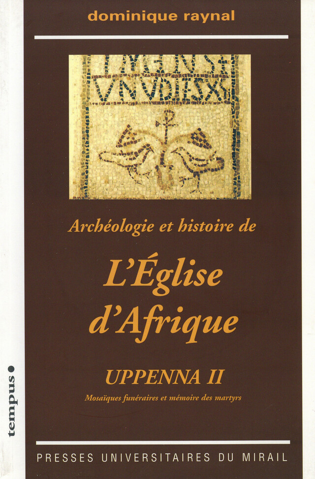 Archéologie et histoire de l’Église d’Afrique. Uppenna II - Dominique Raynal - Presses universitaires du Midi