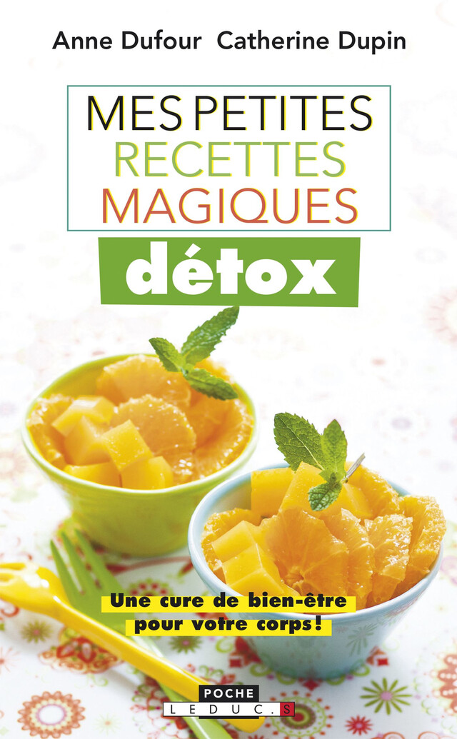 Mes petites recettes magiques détox - Anne Dufour, Catherine Dupin - Éditions Leduc