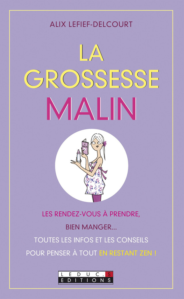 La grossesse, c'est malin - Alix Lefief-Delcourt - Éditions Leduc