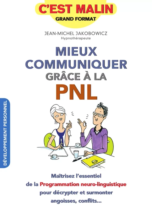 Mieux communiquer grâce à la PNL, c'est malin - Jean-Michel Jakobowicz - Éditions Leduc