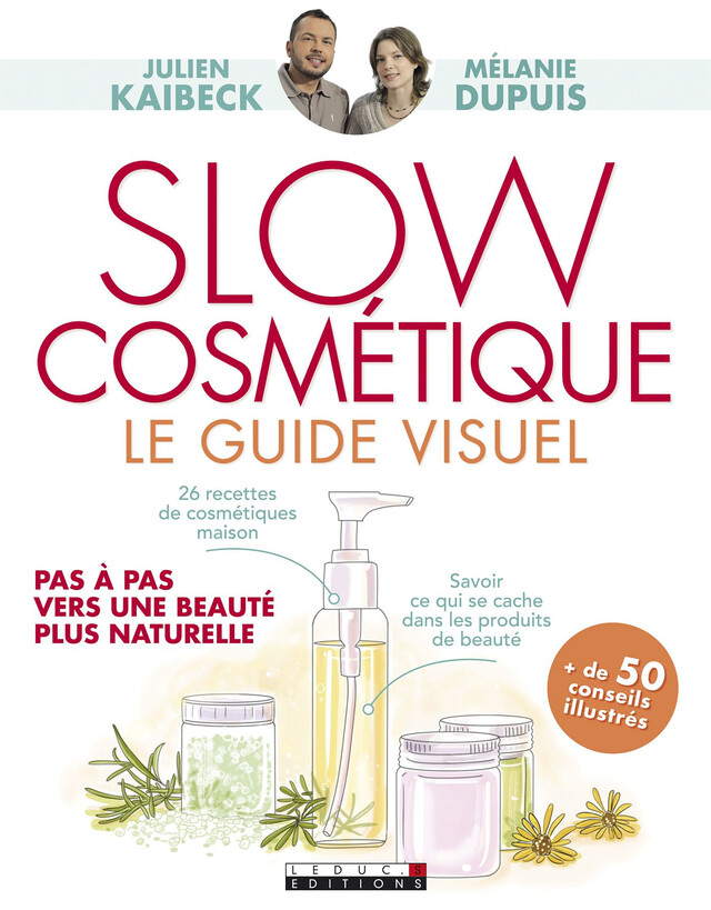 Slow cosmétique, le guide visuel - Mélanie Dupuis, Julien Kaibeck - Éditions Leduc