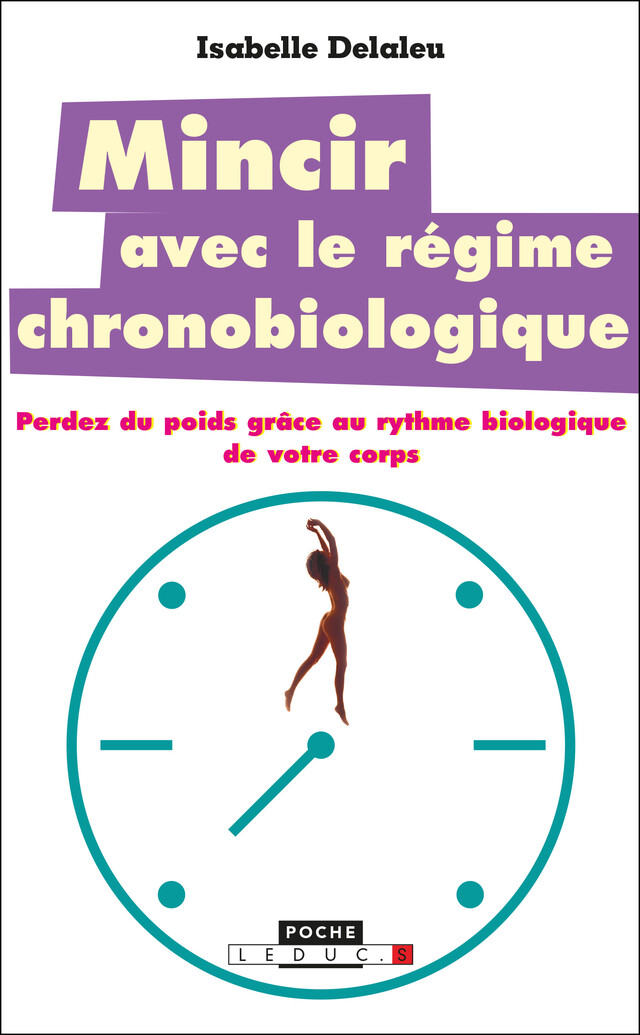 Mincir avec le régime chronobiologique - Isabelle Delaleu - Éditions Leduc