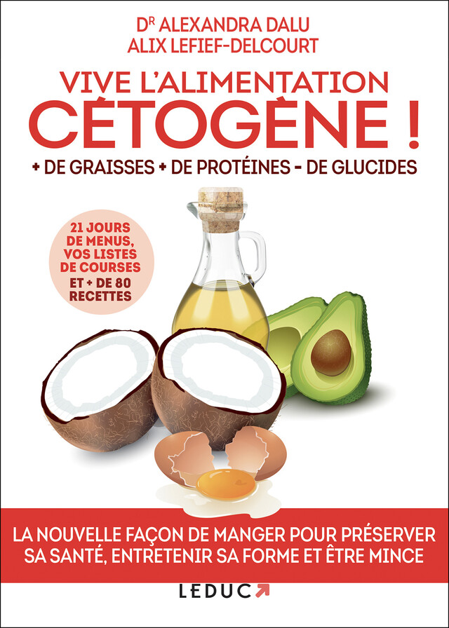 Vive l'alimentation cétogène ! - Alix Lefief-Delcourt, Dr. Alexandra Dalu - Éditions Leduc