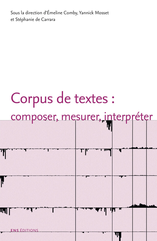 Corpus de textes : composer, mesurer, interpréter -  - ENS Éditions