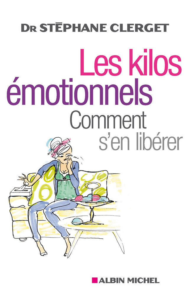 Les Kilos émotionnels - Dr Stéphane Clerget - Albin Michel