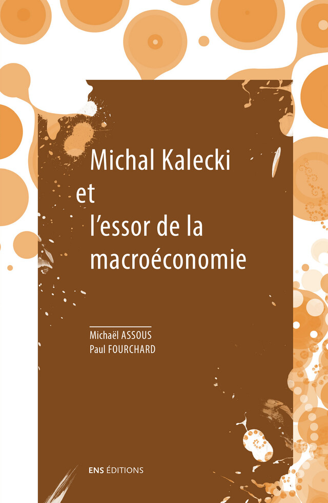 Michal Kalecki et l'essor de la macroéconomie - Michaël Assous, Paul Fourchard - ENS Éditions