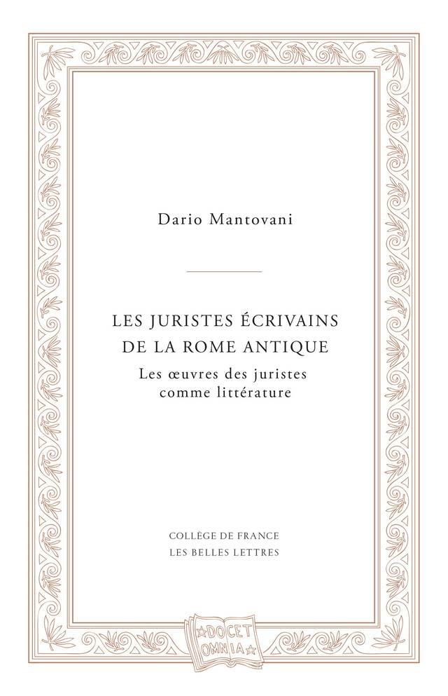 Les juristes écrivains de la Rome antique - Dario Mantovani - Les Belles Lettres