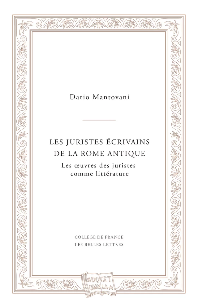 Les juristes écrivains de la Rome antique - Dario Mantovani - Les Belles Lettres