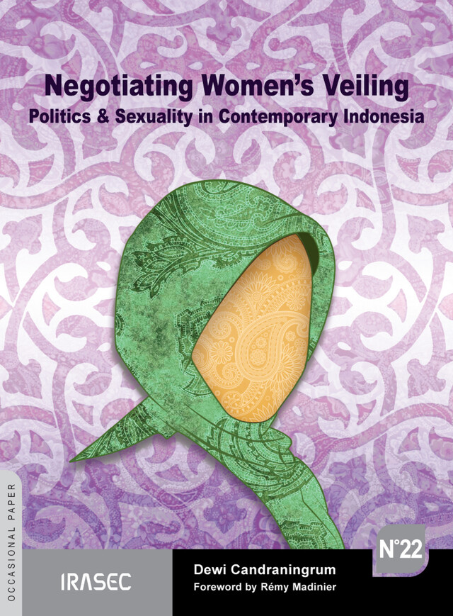Negotiating Women’s Veiling - Dewi Candraningrum - Institut de recherche sur l’Asie du Sud-Est contemporaine