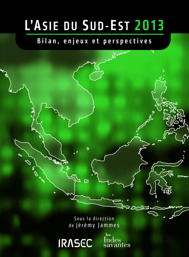 L’Asie du Sud-Est 2013 : bilan, enjeux et perspectives -  - Institut de recherche sur l’Asie du Sud-Est contemporaine