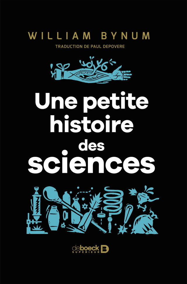 Une petite histoire des sciences - William Bynum - De Boeck Supérieur