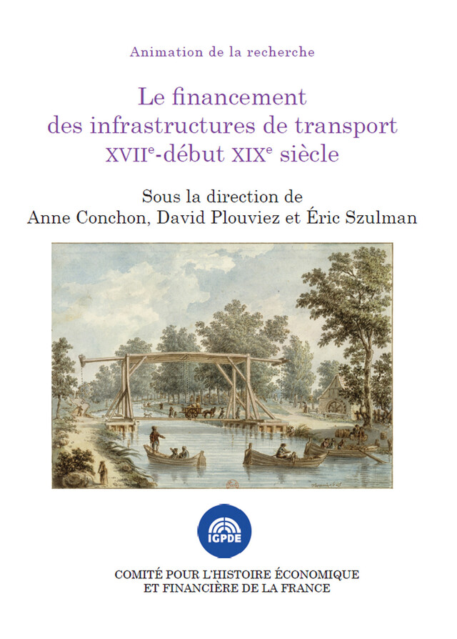 Le financement des infrastructures de transport XVIIe-début XIXe siècle -  - Institut de la gestion publique et du développement économique