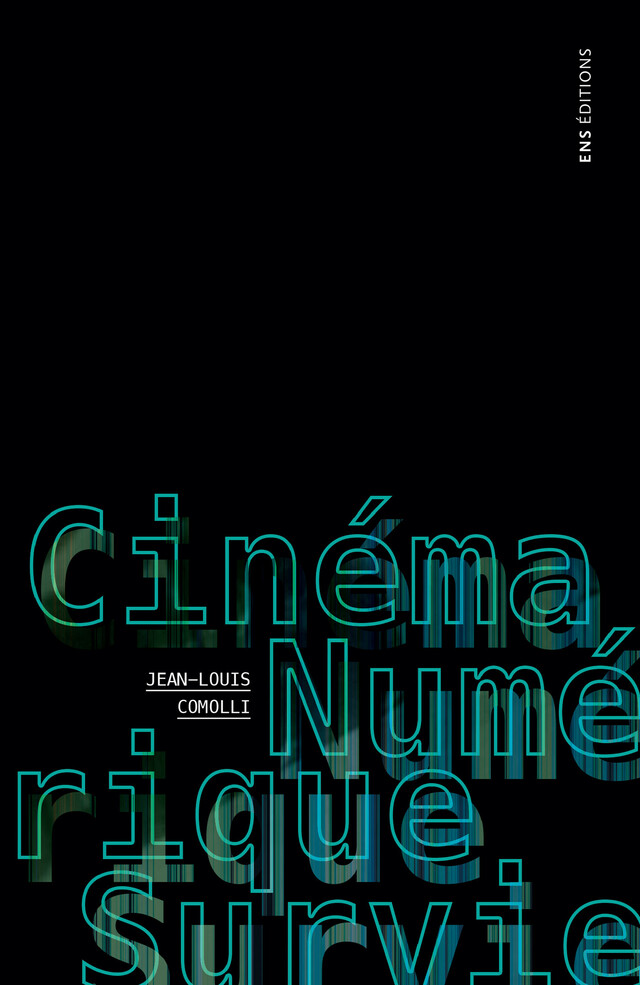 Cinéma, Numérique, Survie - Jean-Louis Comolli - ENS Éditions