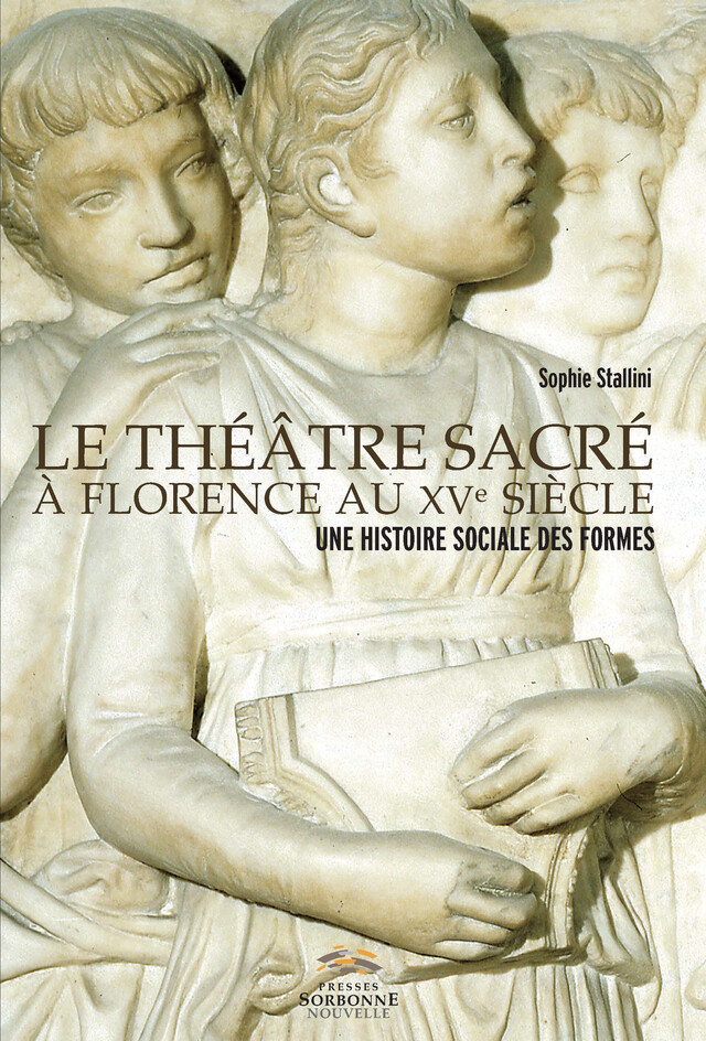 Le théâtre sacré à Florence au XVe siècle - Sophie Stallini - Presses Sorbonne Nouvelle via OpenEdition
