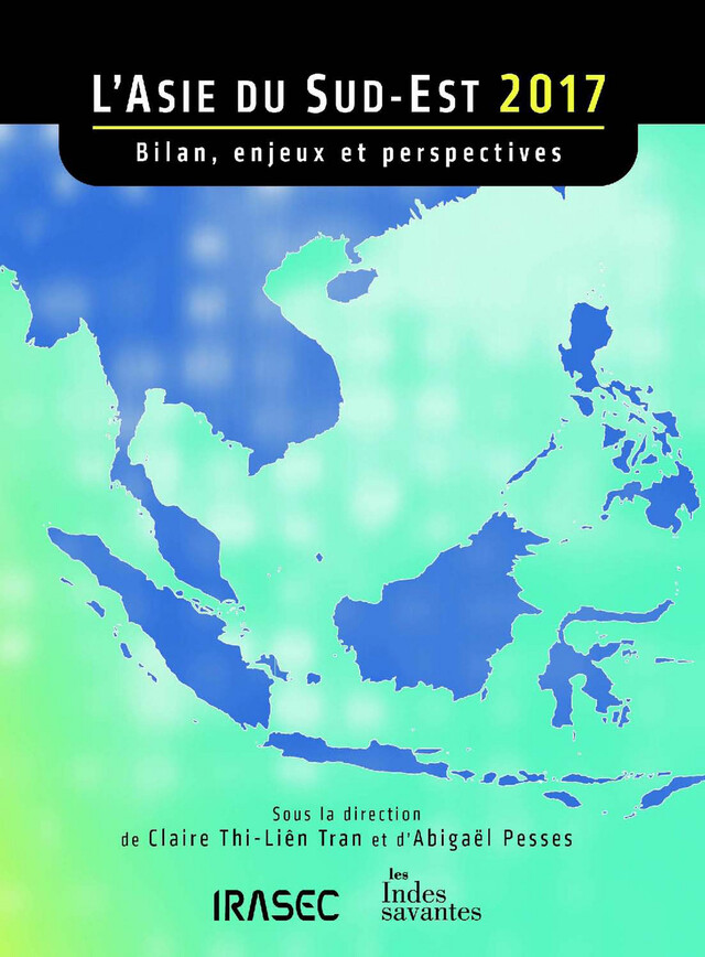 L’Asie du Sud-Est 2017 : bilan, enjeux et perspectives -  - Institut de recherche sur l’Asie du Sud-Est contemporaine