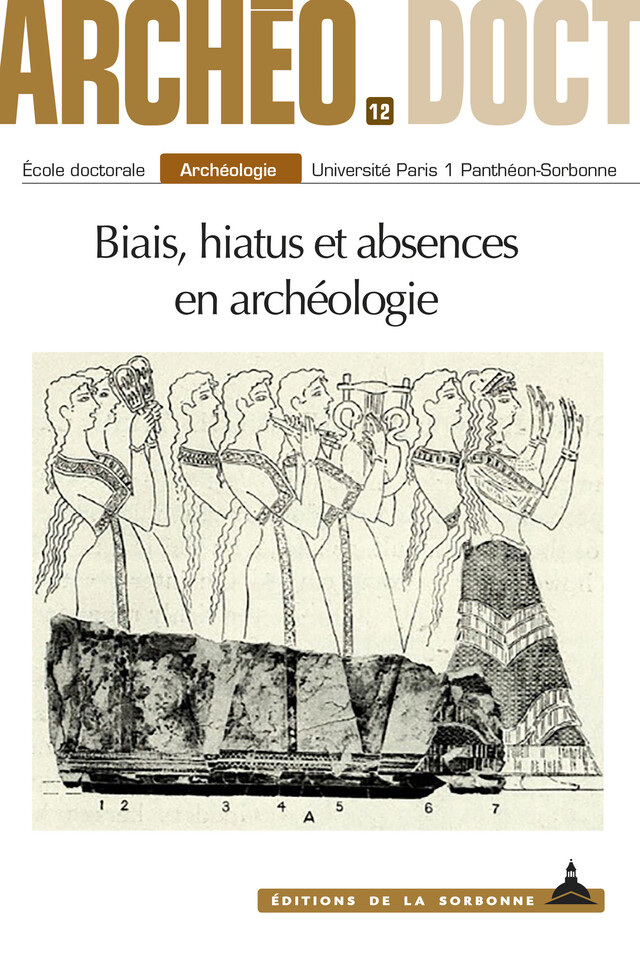 Biais, hiatus et absences en archéologie -  - Éditions de la Sorbonne